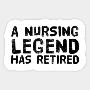 A Nursing Legend Has Retired Funny Retirement Sticker